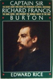 Captain Sir Richard Francis Burton: The Secret Agent Who Made the Pilgrimage to Mecca, Discovered the Kama Sutra, and Brought the Arabian Nights to the West used book depot