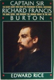 Captain Sir Richard Francis Burton: The Secret Agent Who Made the Pilgrimage to Mecca, Discovered the Kama Sutra, and Brought the Arabian Nights to the West used book depot