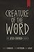 Creature of the Word: The JesusCentered Church [Paperback] Chandler, Matt; Geiger, Eric and Patterson, Josh