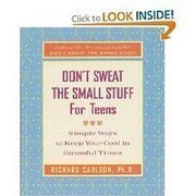 Don't Sweat the Small Stuff for Teens: Simple Ways to Keep Your Cool in Stressful Times