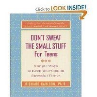 Don't Sweat the Small Stuff for Teens: Simple Ways to Keep Your Cool in Stressful Times