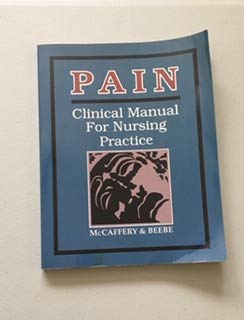 Pain: Clinical Manual for Nursing Practice McCaffery, Margo and Beebe, Alexandra
