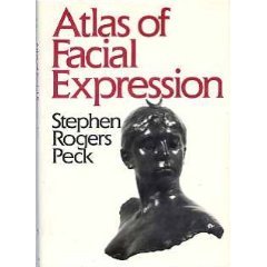 Atlas of Facial Expression: An Account of Facial Expression for Artists, Actors and Writers Peck, Stephen Rogers