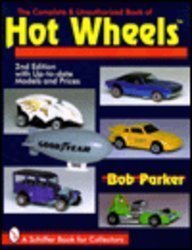 The Complete  Unauthorized Book of Hot Wheels Parker, Bob