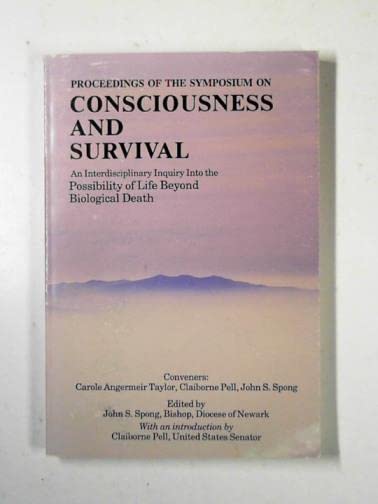 Consciousness and Survival: An Interdisciplinary Inquiry into the Possibility of Life Beyond Biological Death [Paperback] Spong, John Shelby