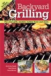 Backyard Grilling: For Your Grill, Smoker, Turkey Fryer and More