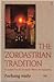 Zoroastrian Tradition: An Introduction to the Ancient Wisdom of Zarathustra Mehr, Farhang