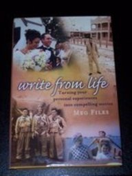 Write from Life: Turning Your Experiences into Compelling Stories Files, Meg