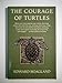 The Courage of Turtles: 15 Essays About Compassion, Pain and Love, About Being at Home, About Rodeos, the Circus, and Boxing, About Being a Wasp, Abo Hoagland, Edward