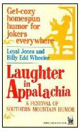 Laughter in Appalachia: A Festival of Southern Mountain Humor Jones, Loyal