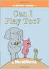 Can I Play Too? An Elephant and Piggie Book [Paperback] Mo Willems