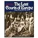 Last Courts of Europe: Royal Family Album, 18601914 Massie, Robert K