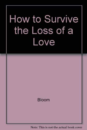 How to Survive the Loss of a Love