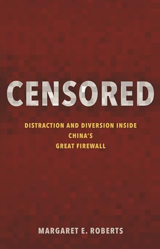 Censored: Distraction and Diversion Inside China's Great Firewall