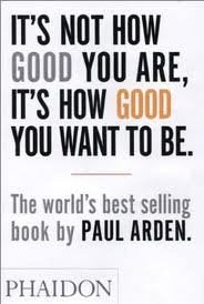 Its Not How Good You Are 1st first editon Text Only [Paperback] Paul Arden