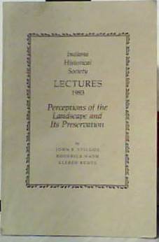 Indiana Historical Society Lectures 1983: Perceptions Of The Landscape And Its Preservation used book depot