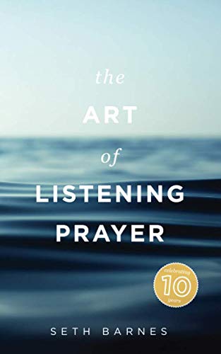 The Art of Listening Prayer: Finding Gods Voice Amidst Lifes Noise [Paperback] Barnes, Seth