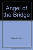 Angel of the Bridge [Hardcover] cheeverjohn