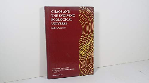 Chaos and the Evolving Ecological Universe The World Futures General Evolution Studies Goerner, Sally J