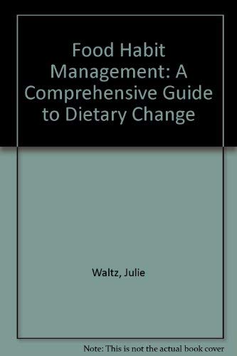 Food Habit Management: A Comprehensive Guide to Dietary Change Waltz, Julie