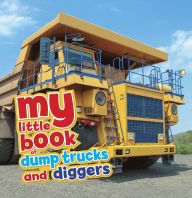 My Little Book: Dump Trucks and Diggers [Hardcover] used book depot