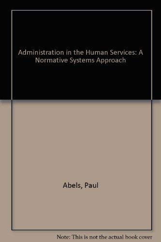Administration in the human services: A normative systems approach