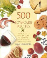 500 Low-carb Recipes - 500 Recipes, From Snacks To Dessert, That The Whole Family Will Love
