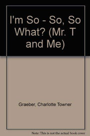 I'm So - So, So What? (Mr. t and Me)