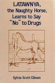 Latawnya, the Naughty Horse, Learns to Say "No" to Drugs