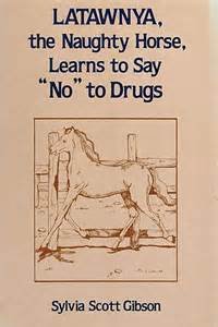 Latawnya, the Naughty Horse, Learns to Say "No" to Drugs