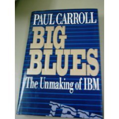 Big Blues: The Unmaking of IBM used book depot