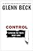 Control: Exposing the Truth About Guns [Paperback] Beck, Glenn
