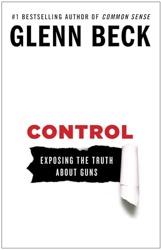 Control: Exposing the Truth About Guns [Paperback] Beck, Glenn