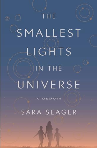 The Smallest Lights in the Universe: A Memoir