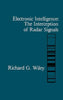 Electronic Intelligence: The Interception of Radar Signals Artech House Radar Library [Hardcover] Wiley, Richard G