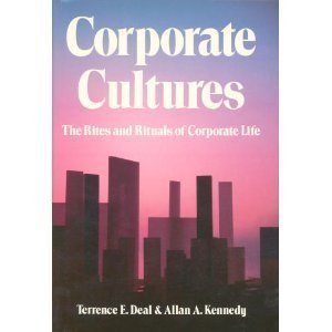 Corporate Cultures: The Rites and Rituals of Corporate Life Deal, Terrence E and Kennedy, Allan A