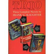 Trio:Three Complete Novels by Frank G. Slaughter