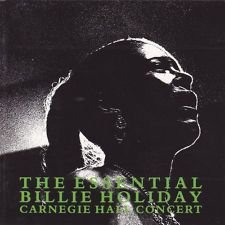 The Essential Billie Holiday Carnegie Hall Concert used book depot