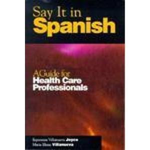 Say It in Spanish: A Guide for Health Care Professionals (Spanish Edition) used book depot