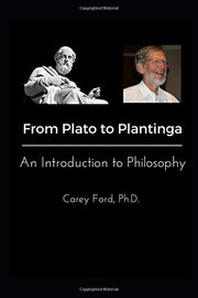 From Plato to Plantinga: An Introduction to Philosophy: 2018 Updated Edition