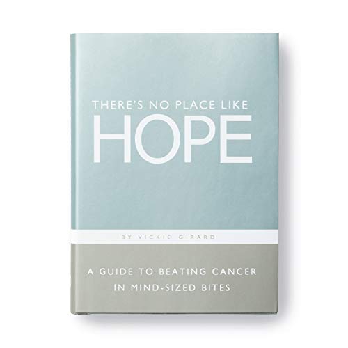 Theres No Place Like Hope  A Guide to Beating Cancer in MindSized Bites [Hardcover] Girard, Vickie and Zadra, Dan