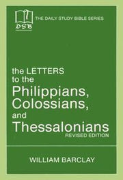 The Letters to the Philippians, Colossians, and Thessalonians (Daily Study Bible (Westminster Paperback)) Revised Edition by Barclay, William published by Lightning Source UK Ltd (1975) used book depot