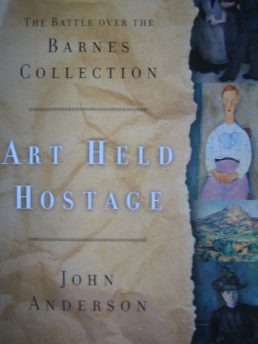 Art Held Hostage: The Battle over the Barnes Collection