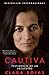 Cautiva Captive: Testimonio de un secuestro Atria Espanol Spanish Edition [Paperback] Rojas, Clara