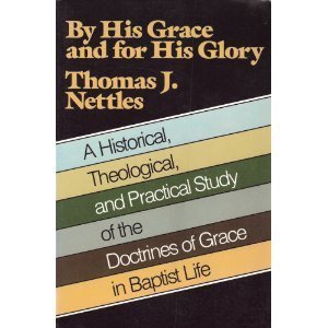 By His Grace and for His Glory: A Historical Theological, and Practical Study of the Doctrines of Grace in Baptist Life used book depot
