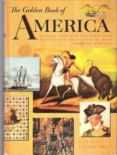 The Golden Book of America - Stories From Our Countries Past Adapted for Young Readers From American Heritage used book depot