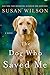 The Dog Who Saved Me: A Novel