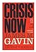Crisis Now Gavin, James M