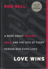 Love Wins: A Book About Heaven, Hell, and the Fate of Every Person Who Ever Lived