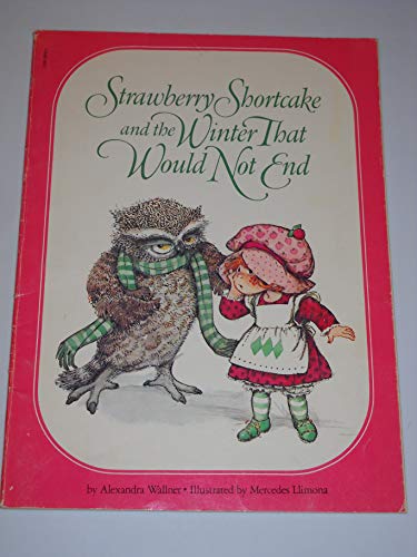 Strawberry Shortcake and the Winter That Would Not End Wallner, Alexandra and Mercedes Llimona